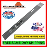 Everhardt SNGP-4-SM Stainless Steel Cb Antenna 67" White Base Coax & Bracket Kit. Fixed Price $49.95.