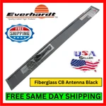 Everhardt NGP-1-SM 4' Antenna For Cb Radio Am/fm Base Station Black 25W Noaa Kit. Fixed Price $44.95.